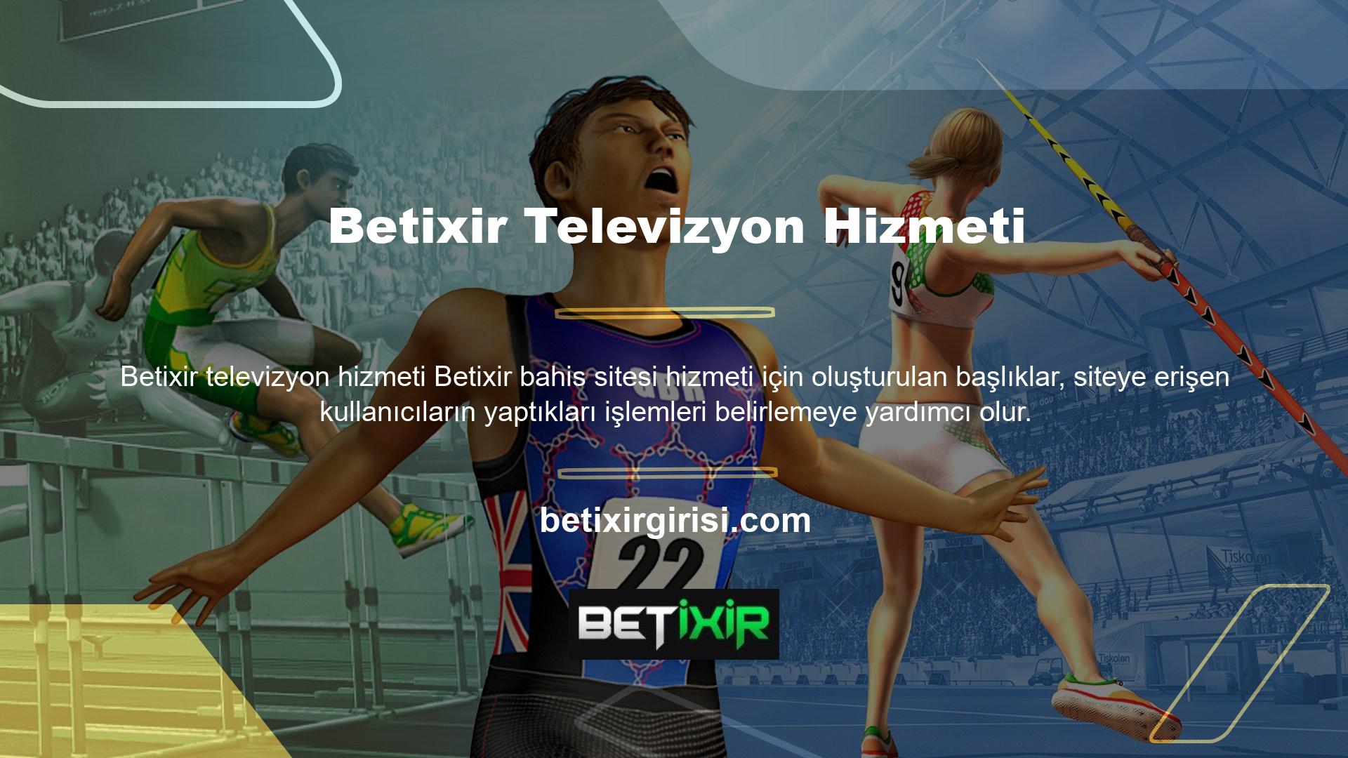 Betixir TV bölümleri görsel TV ikonları ile kullanıcılara sunulmaktadır